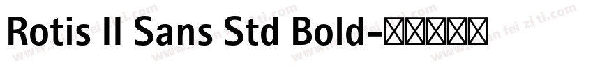 Rotis II Sans Std Bold字体转换